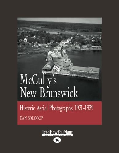Stock image for McCully's New Brunswick: Historic Aerial Photographs, 1931-1939 for sale by GF Books, Inc.