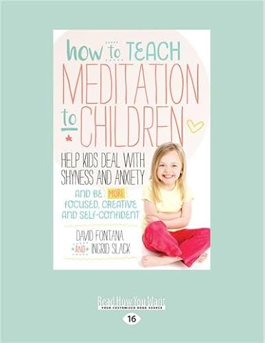 Imagen de archivo de How to Teach Meditation to Children: Help Kids Deal with Shyness and Anxiety and Be More Focused, Creative and Self-confident a la venta por Buchpark