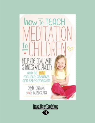 Stock image for How to Teach Meditation to Children: Help Kids Deal with Shyness and Anxiety and Be More Focused, Creative and Self-confident for sale by Buchpark