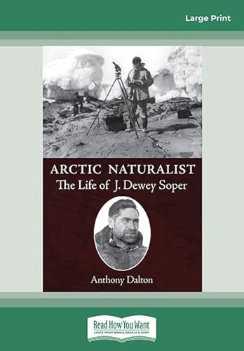 9781525259791: Arctic Naturalist: The Life of J. Dewey Soper