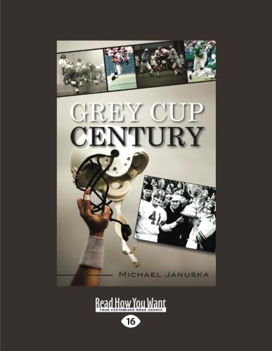 Imagen de archivo de Grey Cup Century a la venta por ThriftBooks-Atlanta