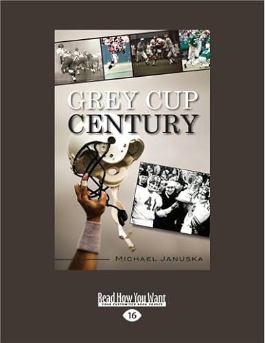 Stock image for Grey Cup Century for sale by ThriftBooks-Atlanta