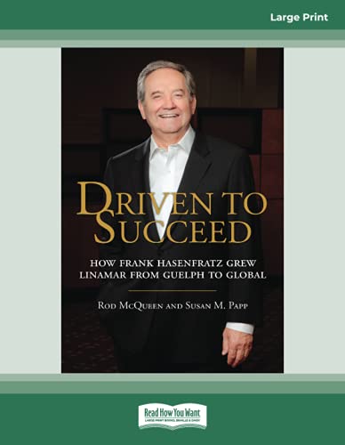 Stock image for Driven to Succeed: How Frank Hasenfratz Grew Linamar from Guelph to Global for sale by GF Books, Inc.