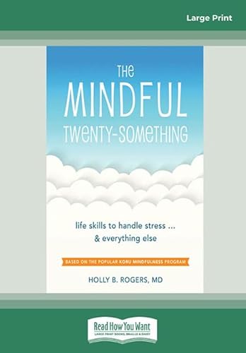Stock image for The Mindful Twenty-Something : Life Skills to Handle Stress. and Everything Else for sale by Better World Books