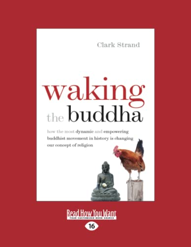 Stock image for Waking the Buddha: How the Most Dynamic and Empowering Buddhist Movement in History Is Changing Our Concept of Religion [large print edition] for sale by GF Books, Inc.