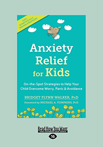 

Anxiety Relief for Kids: On-the-Spot Strategies to Help Your Child Overcome Worry, Panic, and Avoidance [Large Print 16pt Edition]