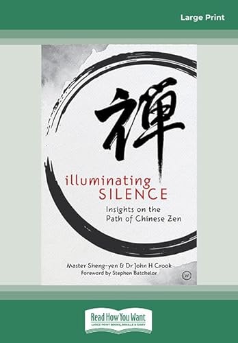 Imagen de archivo de Illuminating Silence: Insights on the Path of Chinese Zen Meditation [Large Print 16 pt] a la venta por Revaluation Books