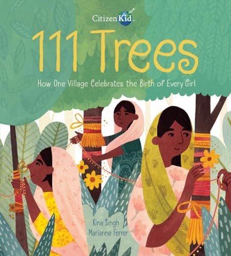 Stock image for 111 Trees: How One Village Celebrates the Birth of Every Girl (CitizenKid) for sale by Your Online Bookstore