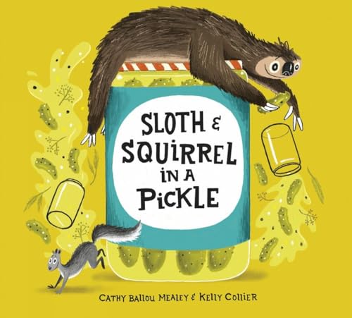 Stock image for Sloth and Squirrel in a Pickle for sale by Books Unplugged