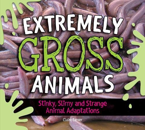 Imagen de archivo de Extremely Gross Animals: Stinky, Slimy and Strange Animal Adaptations? a la venta por Orion Tech