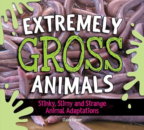 Stock image for Extremely Gross Animals: Stinky, Slimy and Strange Animal Adaptations? for sale by ThriftBooks-Atlanta