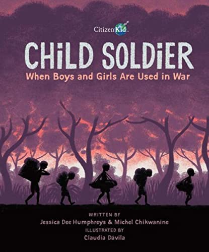 9781525304057: CHILD SOLDIER: When Boys and Girls Are Used in War (Citizenkid)