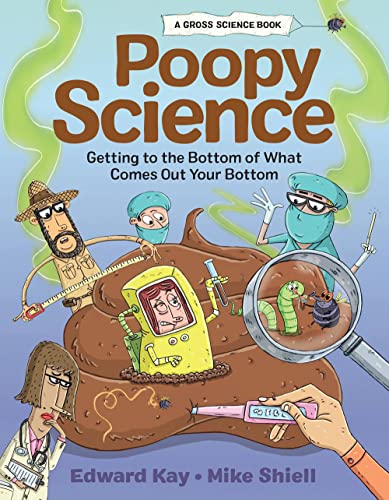 Stock image for Poopy Science: Getting to the Bottom of What Comes Out Your Bottom (Gross Science) for sale by HPB-Ruby