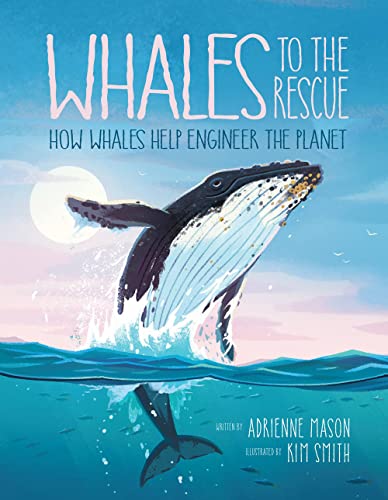 Stock image for Whales to the Rescue: How Whales Help Engineer the Planet for sale by ThriftBooks-Dallas