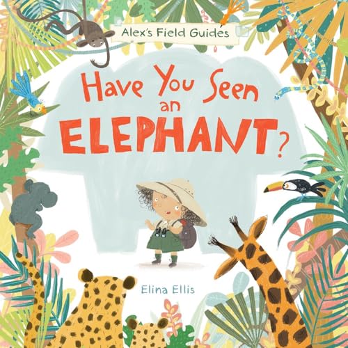 Imagen de archivo de Have You Seen an Elephant? (Alex's Field Guides) [Hardcover] Ellis, Elina a la venta por Lakeside Books