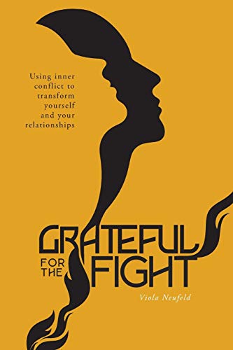 Imagen de archivo de Grateful for the Fight: Using inner conflict to transform yourself and your relationships a la venta por Zoom Books Company