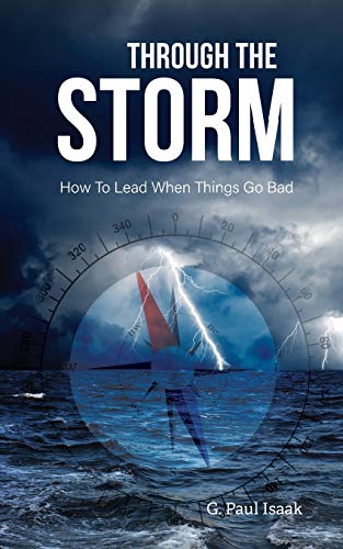 Stock image for Through the Storm: How to Lead When Things Go Bad for sale by Lucky's Textbooks