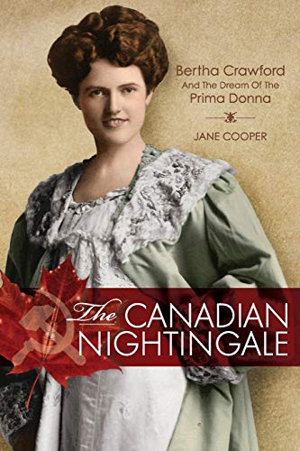 Beispielbild fr The Canadian Nightingale: Bertha Crawford and the Dream of the Prima Donna zum Verkauf von Quickhatch Books