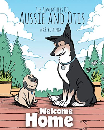 Beispielbild fr Welcome Home: The Adventures Of Aussie and Otis zum Verkauf von Lakeside Books