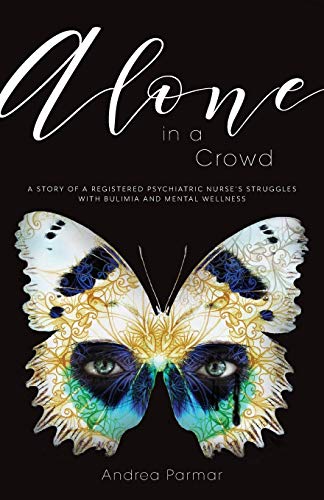 Imagen de archivo de Alone in a Crowd: A Story of a Registered Psychiatric Nurse's Struggles with Bulimia and Mental Wellness a la venta por PlumCircle