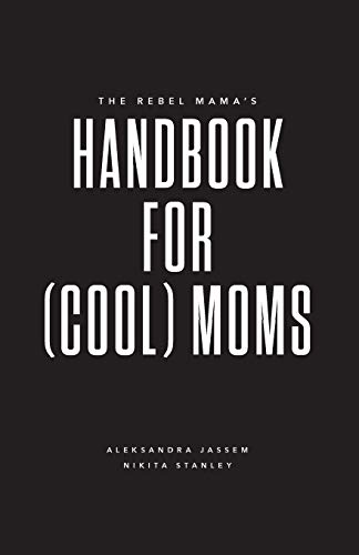 Beispielbild fr The Rebel Mama's Handbook for (Cool) Moms zum Verkauf von Better World Books