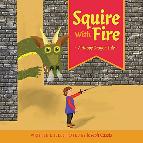 Beispielbild fr Squire With Fire: A Happy Dragon Tale zum Verkauf von ThriftBooks-Atlanta