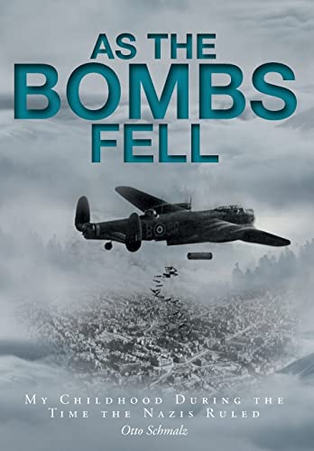 Stock image for As The Bombs Fell: My Childhood During the Time the Nazis Ruled Schmalz, Otto and Schmalz, Linda for sale by Aragon Books Canada