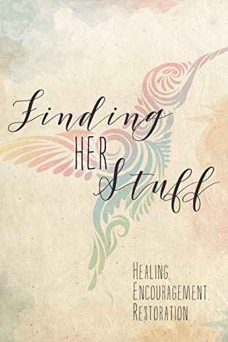 Beispielbild fr Finding HER Stuff: Healing Encouragement Restoration zum Verkauf von Chiron Media