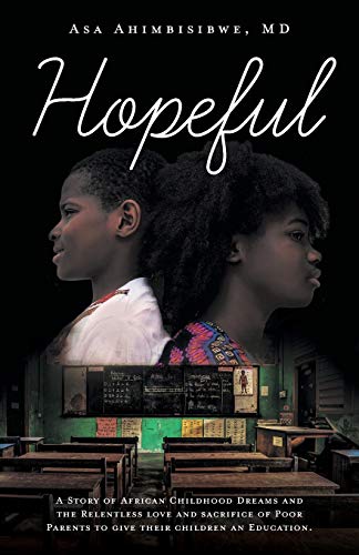 Stock image for Hopeful: A Story of African Childhood Dreams and the Relentless love and sacrifice of Poor Parents to give their children an Education. for sale by HPB-Red