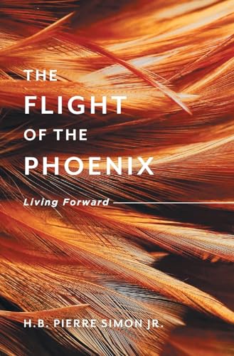 Imagen de archivo de The Flight Of The Phoenix: Living Forward a la venta por SecondSale