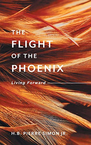 Imagen de archivo de The Flight Of The Phoenix: Living Forward a la venta por ThriftBooks-Dallas