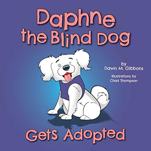 Stock image for Daphne the Blind Dog Gets Adopted for sale by Better World Books: West