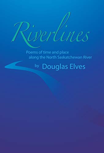 Imagen de archivo de Riverlines: Poems of time and place along the North Saskatchewan River a la venta por Lucky's Textbooks