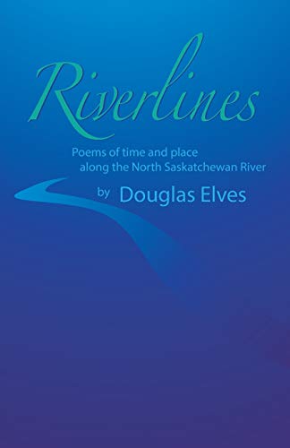 Imagen de archivo de Riverlines: Poems of time and place along the North Saskatchewan River a la venta por Lucky's Textbooks