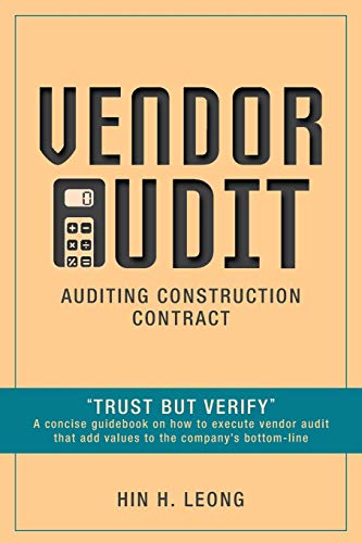Beispielbild fr Vendor Audit - Auditing Construction Contract: "Trust but Verify" A concise guidebook on how to execute vendor audit that add values to the company's bottom-line zum Verkauf von Chiron Media