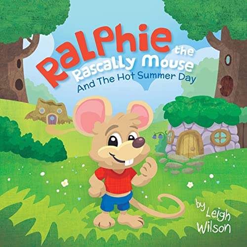 Stock image for Ralphie the Rascally Mouse: And The Hot Summer Day for sale by GreatBookPrices