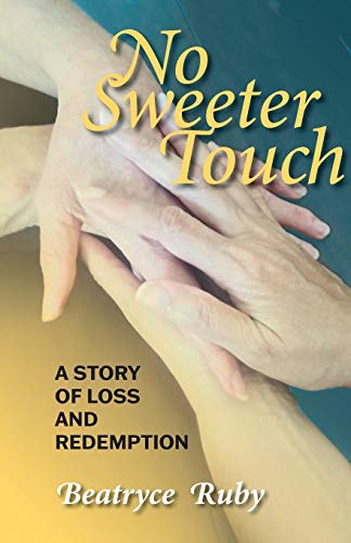 Stock image for No Sweeter Touch: A Story of Loss and Redemption for sale by SecondSale