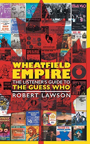 Stock image for Wheatfield Empire: The Listener's Guide to The Guess Who for sale by GF Books, Inc.