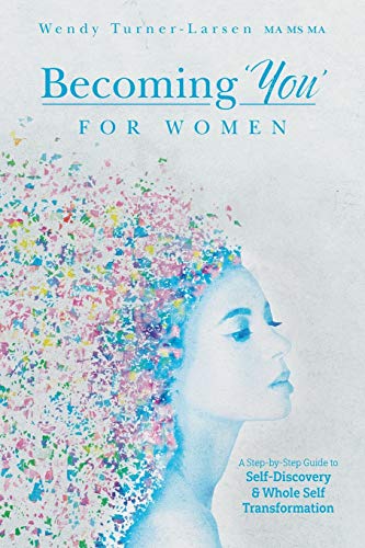 Beispielbild fr Becoming You for Women: A Step-by-Step Guide to Self-Discovery and Whole Self Transformation zum Verkauf von Zoom Books Company