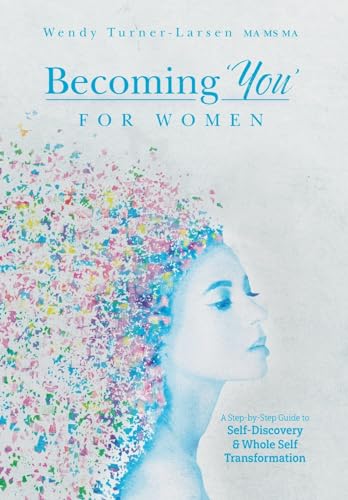 Stock image for Becoming 'You' for Women: A Step-by-Step Guide to Self-Discovery and Whole Self Transformation for sale by Lucky's Textbooks