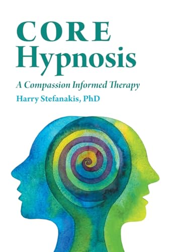 Stock image for CORE Hypnosis: A Compassion Informed Therapy for sale by Lucky's Textbooks