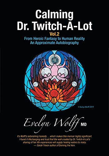 Stock image for Calming Dr. Twitch-A-Lot Volume 2: From Heroic Fantasy to Human Reality-An Approximate Autobiography for sale by Lucky's Textbooks