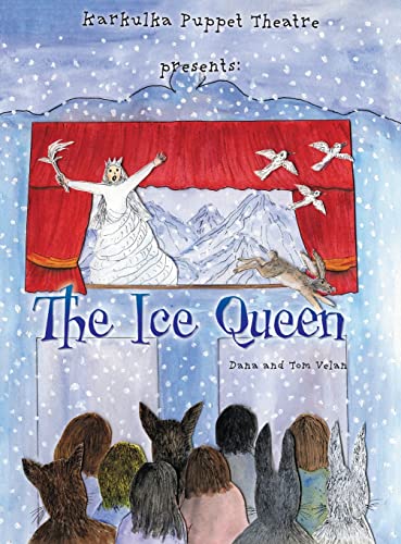 Stock image for Karkulka Puppet Theatre presents: The Ice Queen for sale by ThriftBooks-Atlanta