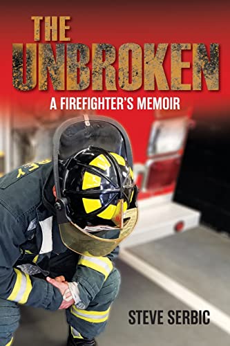 Stock image for The Unbroken: A Firefighter's Memoir for sale by ThriftBooks-Dallas
