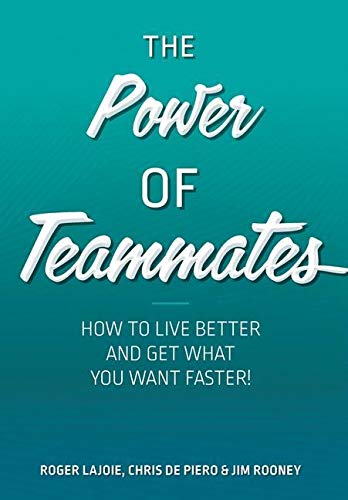 9781525599538: The Power of Teammates: How to Live Better and Get What You Want Faster!