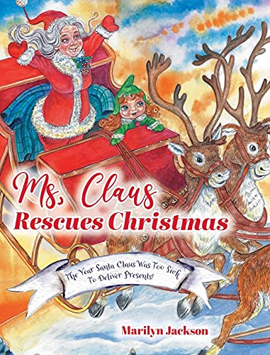 Beispielbild fr Ms. Claus Rescues Christmas: The Year Santa Claus Was Too Sick To Deliver Presents! zum Verkauf von ThriftBooks-Atlanta