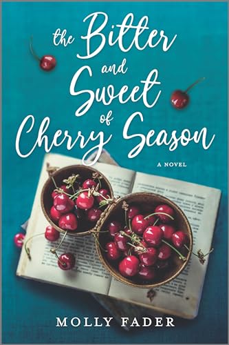Stock image for The Bitter and Sweet of Cherry Season: A Novel for sale by Decluttr