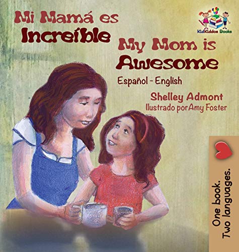 Imagen de archivo de Mi mam es increble My Mom is Awesome: Spanish English (Spanish English Bilingual Collection) (Spanish Edition) a la venta por Better World Books