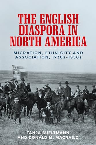 Stock image for The English diaspora in North America Migration, ethnicity and association, 1730s-1950s for sale by Michener & Rutledge Booksellers, Inc.