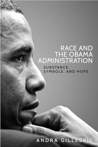 9781526105011: Race and the Obama Administration: Substance, symbols, and hope